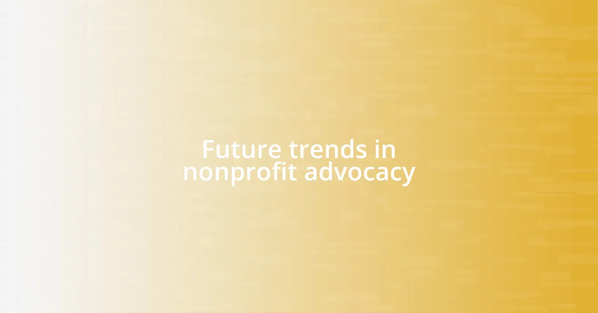 Future trends in nonprofit advocacy