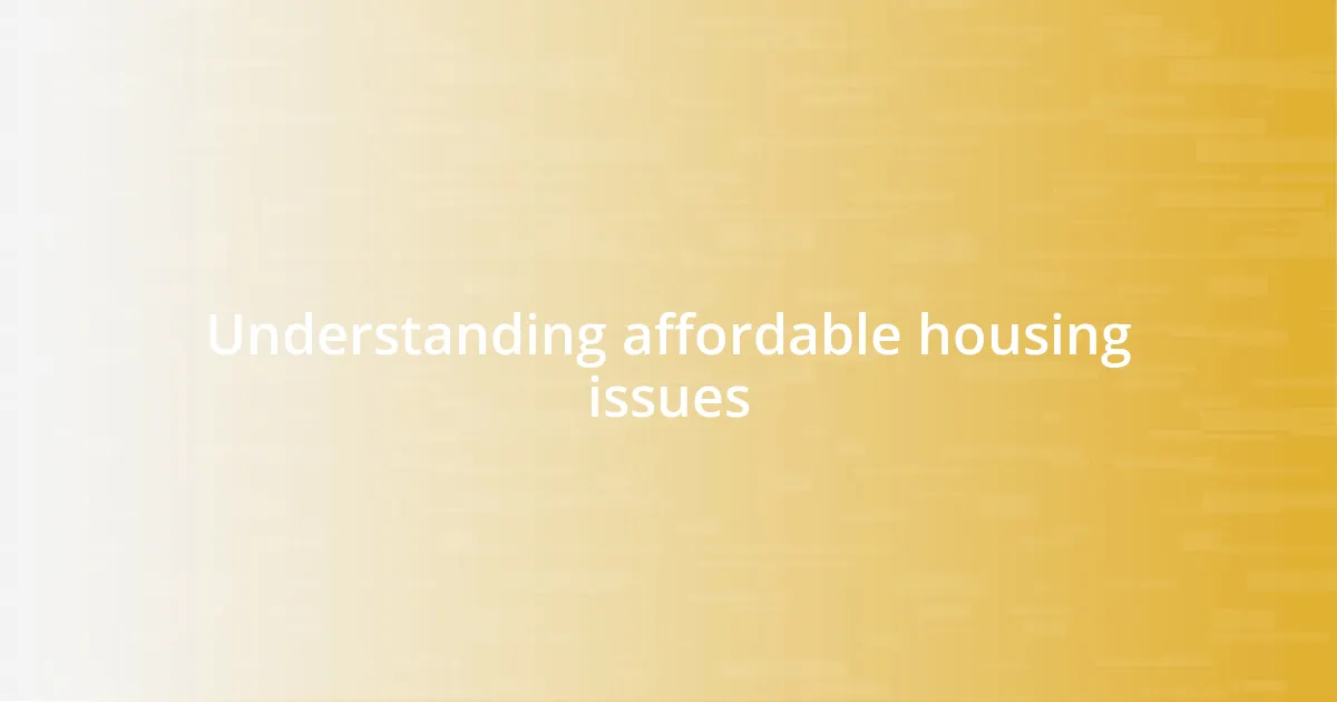 Understanding affordable housing issues