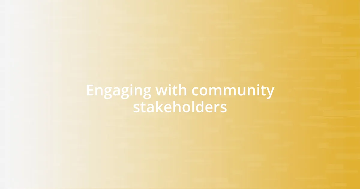 Engaging with community stakeholders