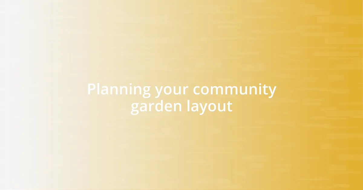 Planning your community garden layout