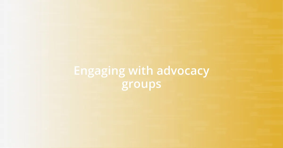 Engaging with advocacy groups