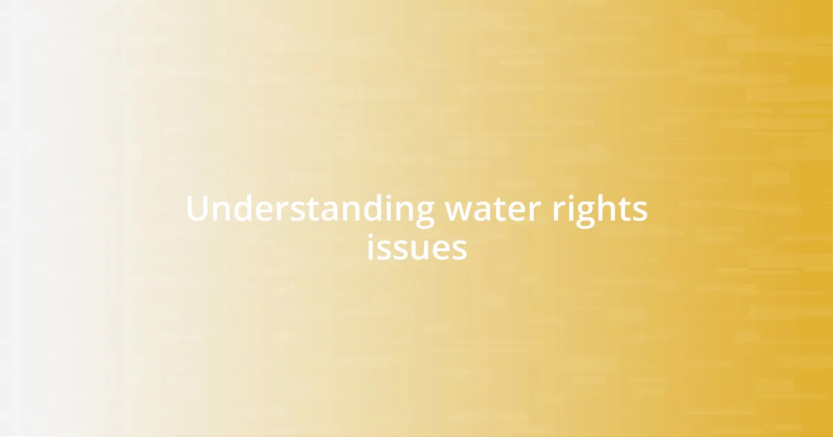 Understanding water rights issues