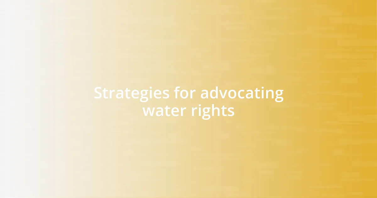 Strategies for advocating water rights