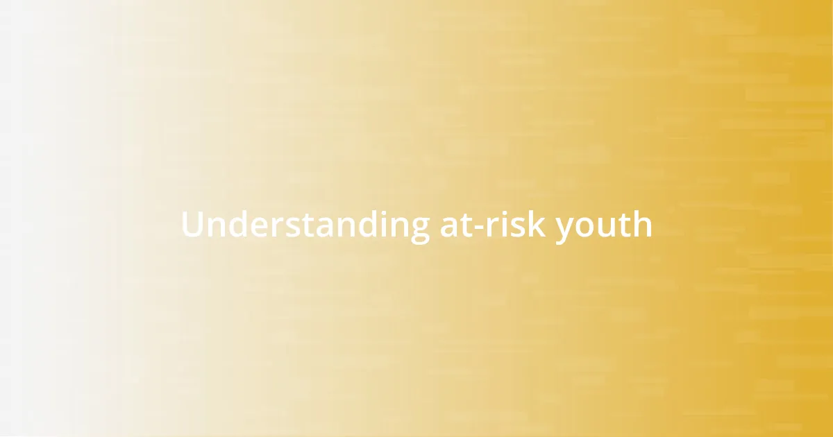 Understanding at-risk youth