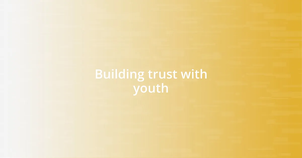 Building trust with youth