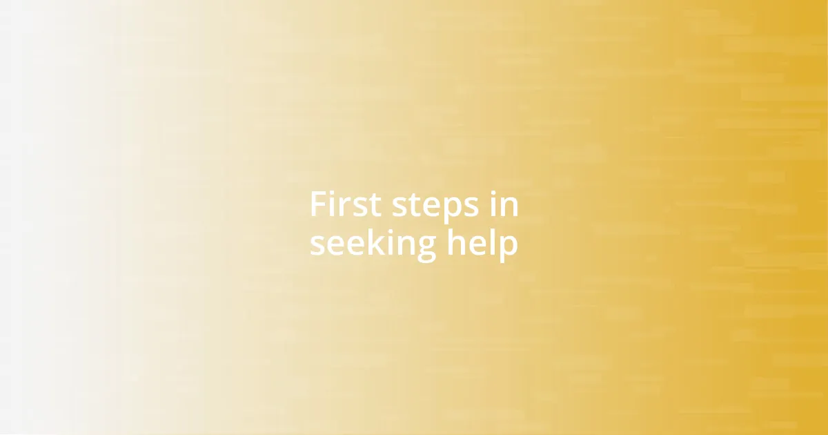 First steps in seeking help