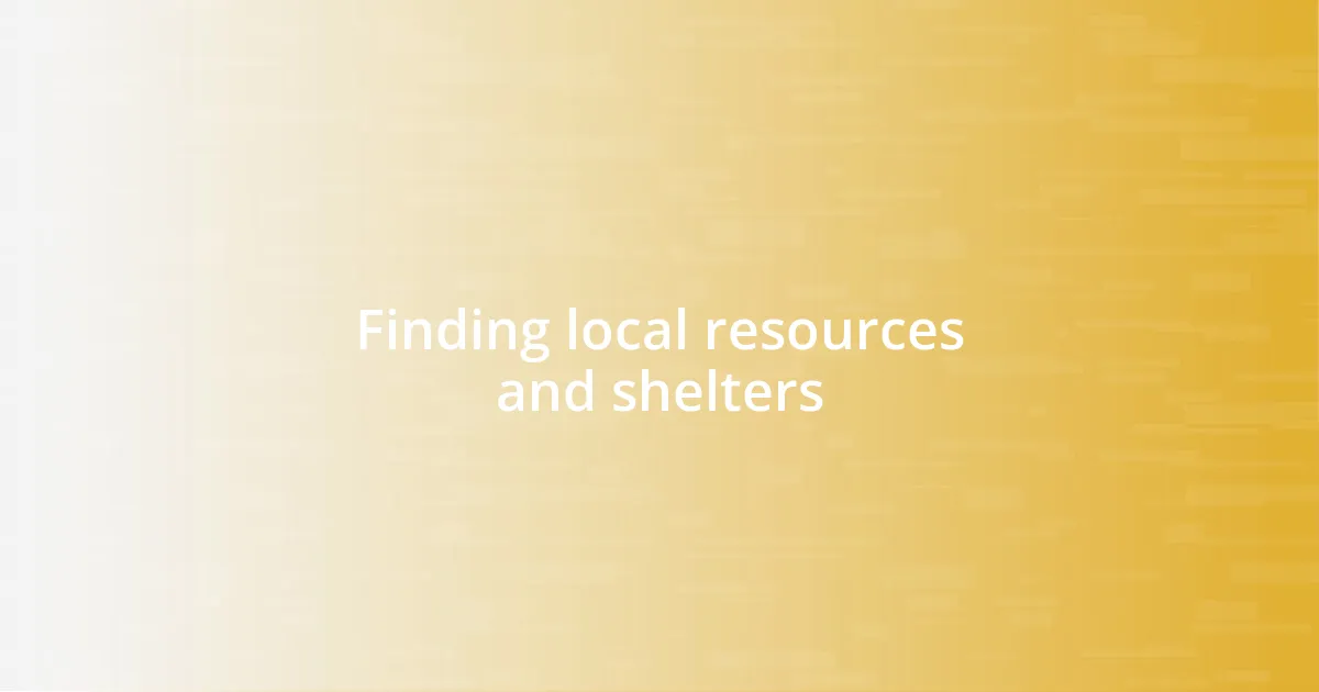 Finding local resources and shelters