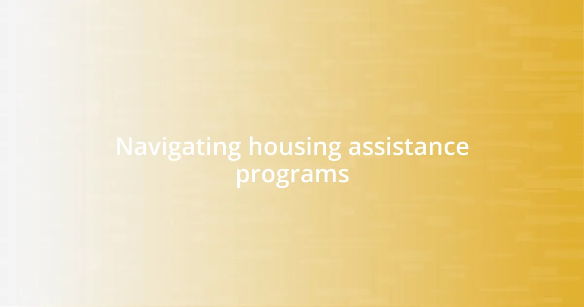 Navigating housing assistance programs