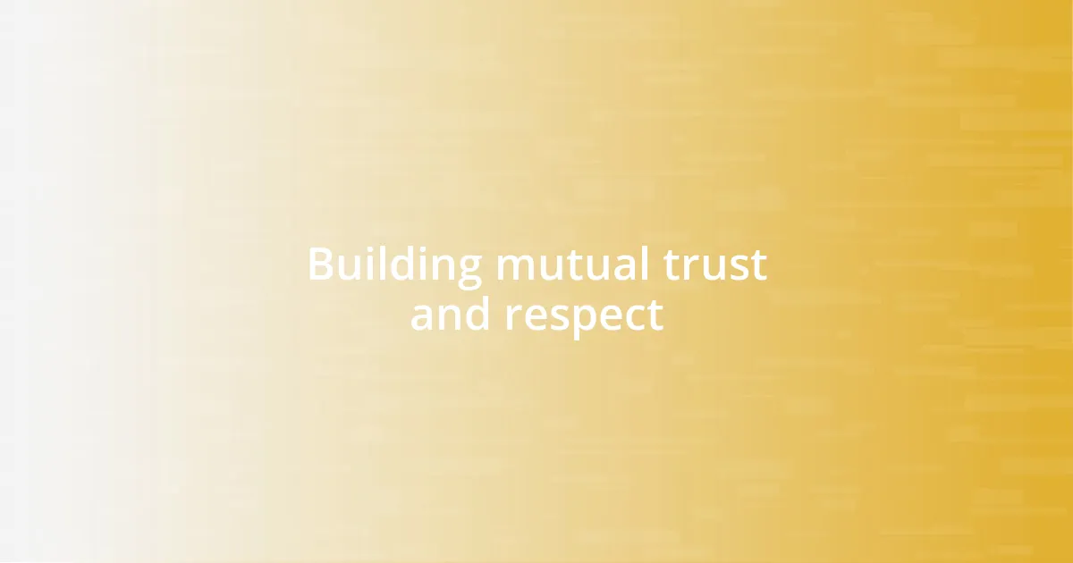 Building mutual trust and respect