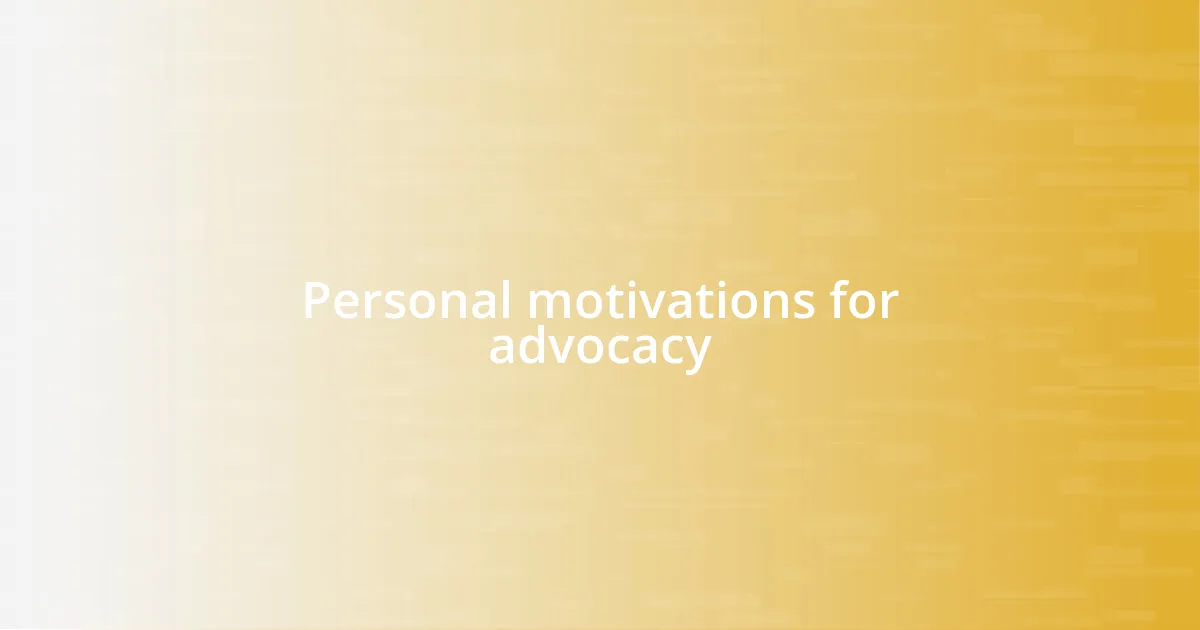 Personal motivations for advocacy