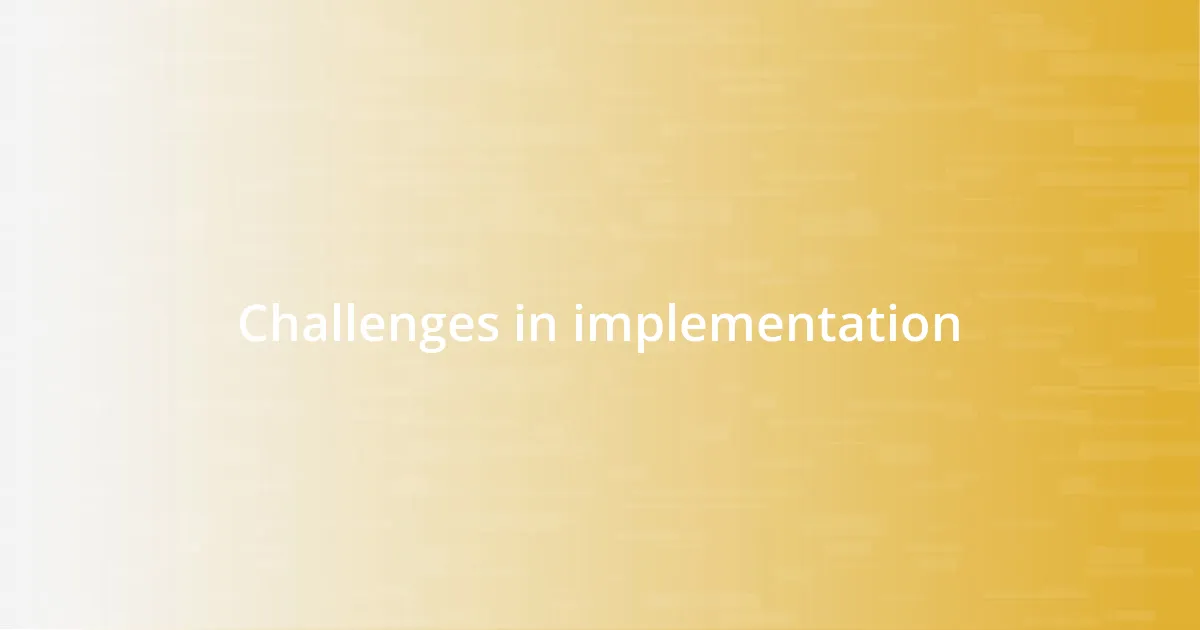 Challenges in implementation