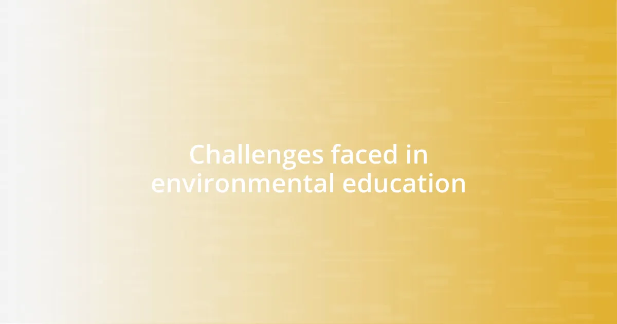 Challenges faced in environmental education