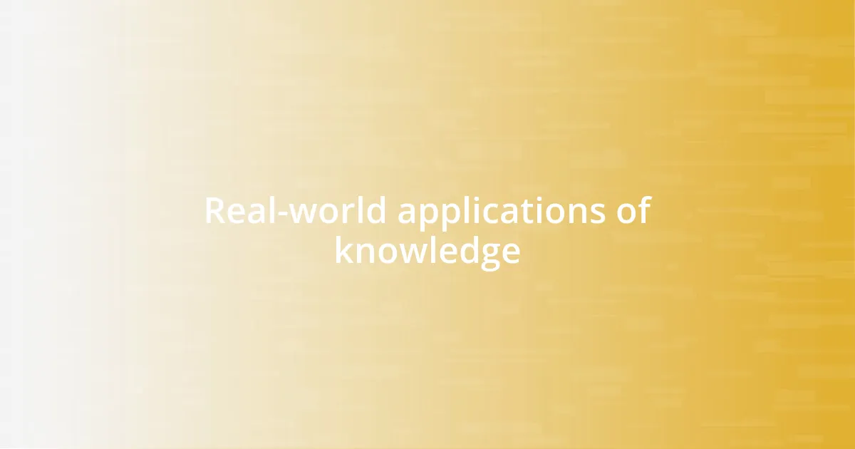 Real-world applications of knowledge