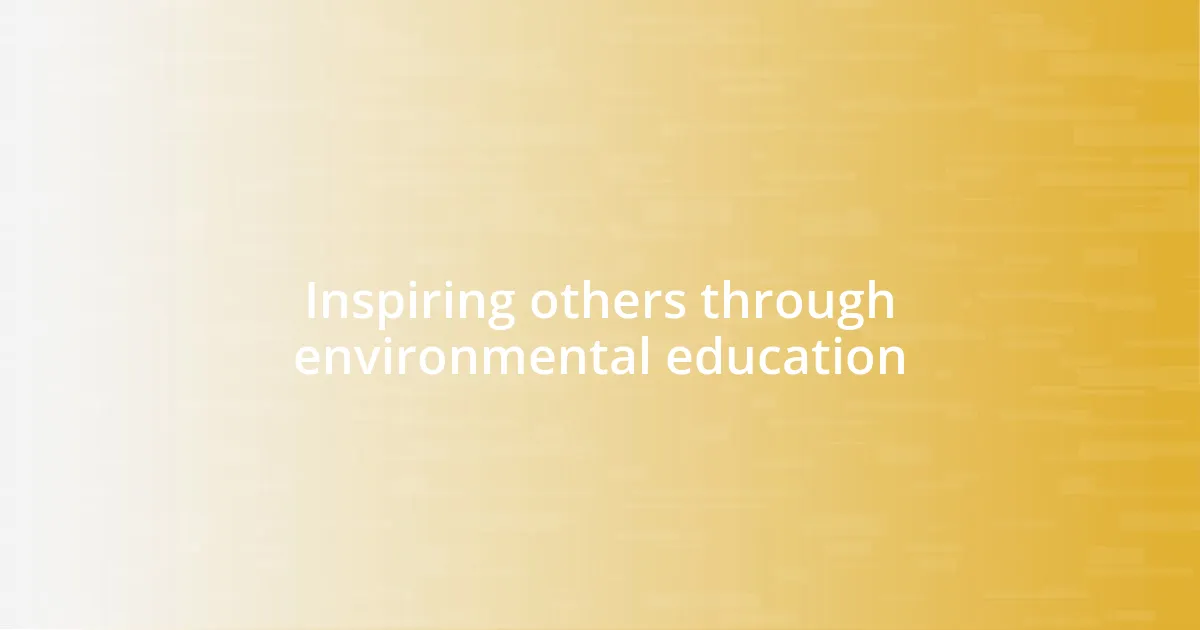Inspiring others through environmental education