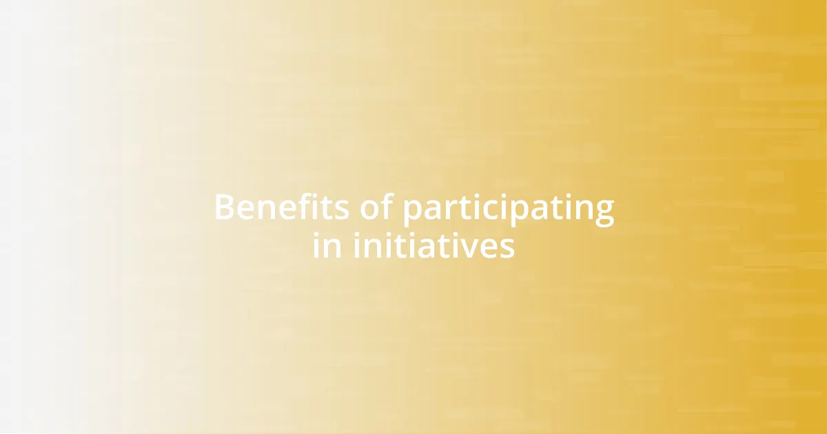 Benefits of participating in initiatives
