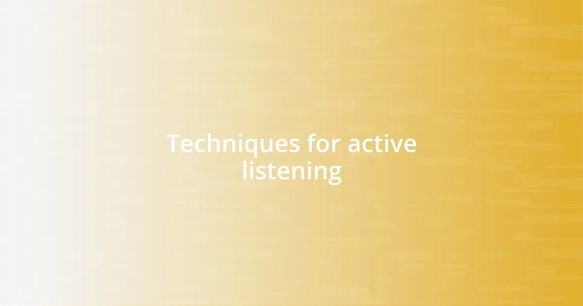 Techniques for active listening