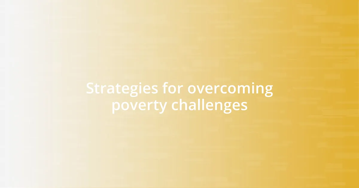 Strategies for overcoming poverty challenges