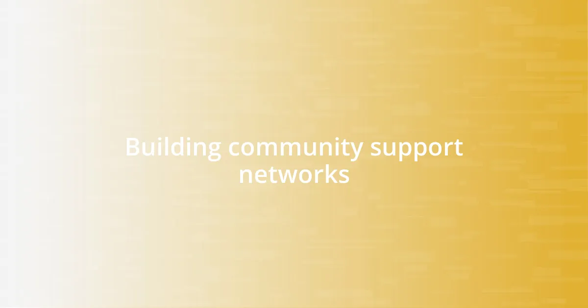 Building community support networks
