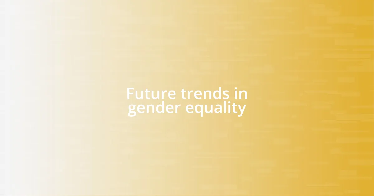 Future trends in gender equality