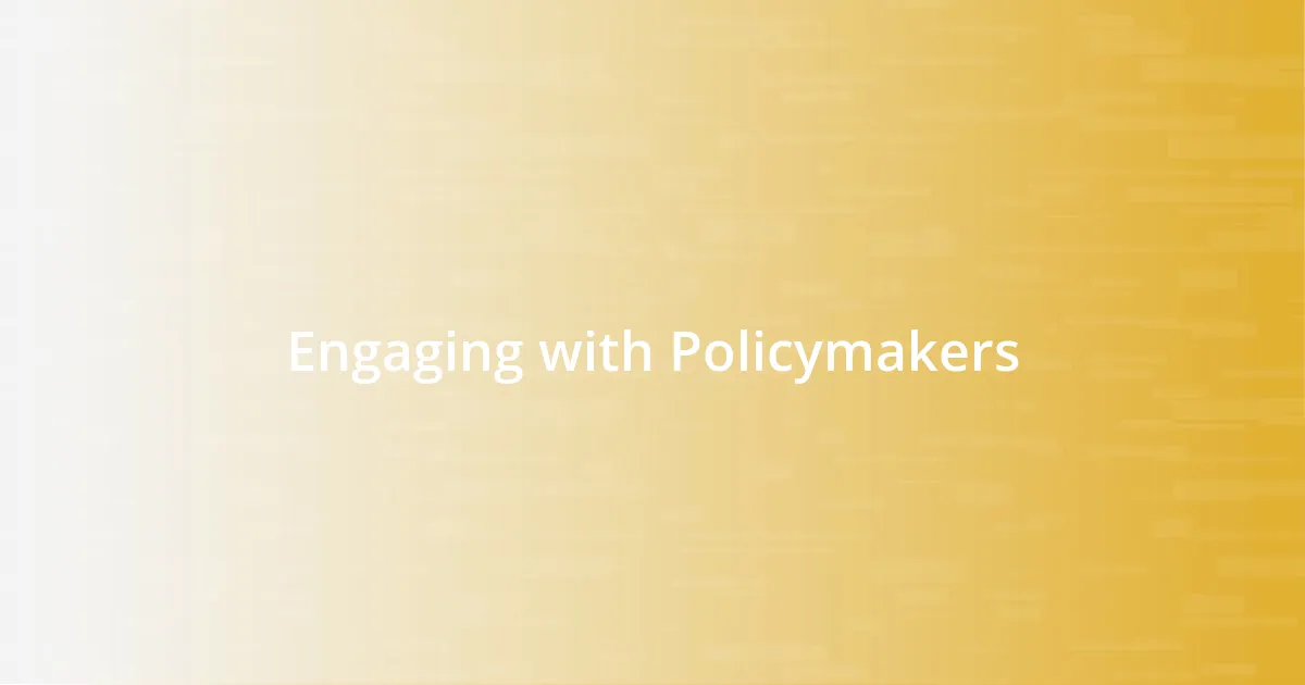 Engaging with Policymakers