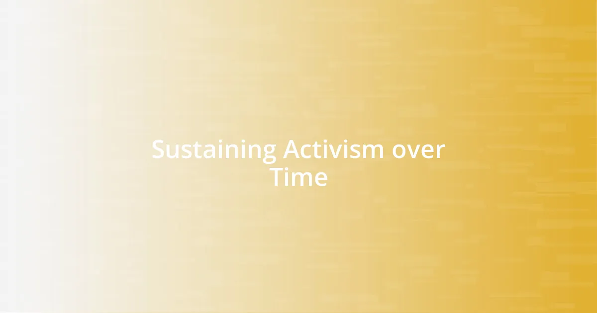 Sustaining Activism over Time