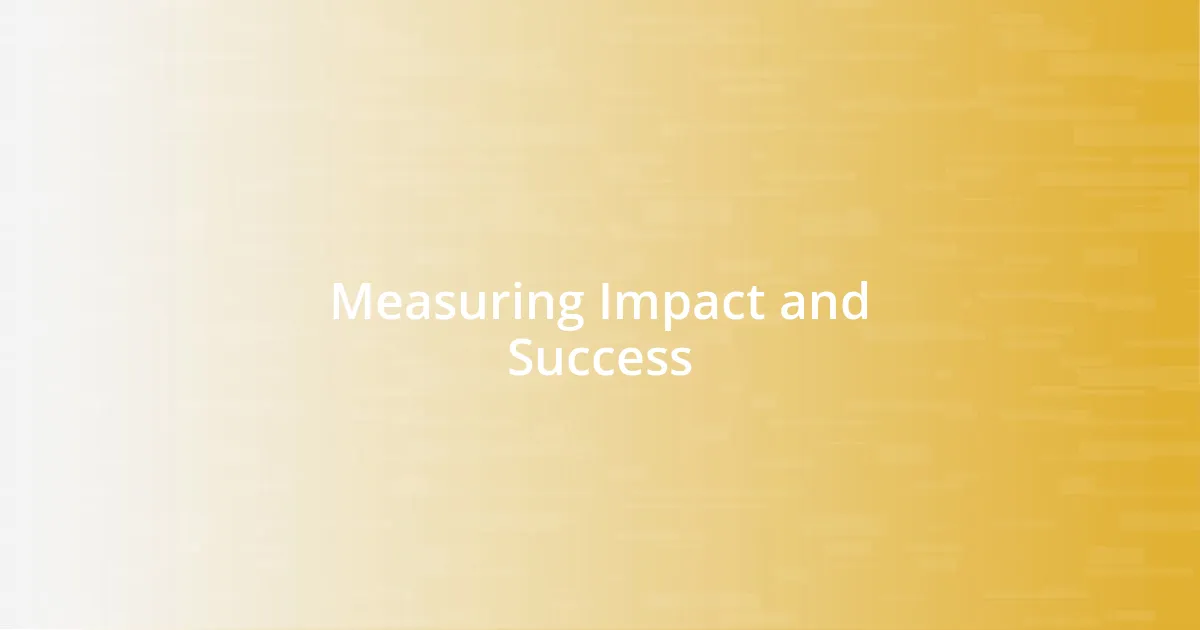 Measuring Impact and Success