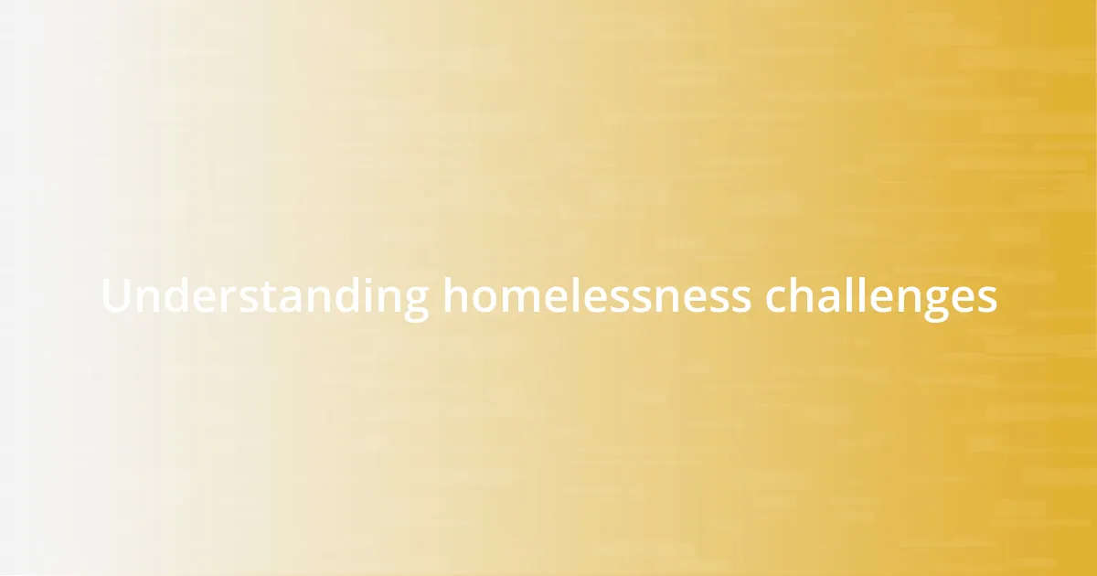 Understanding homelessness challenges