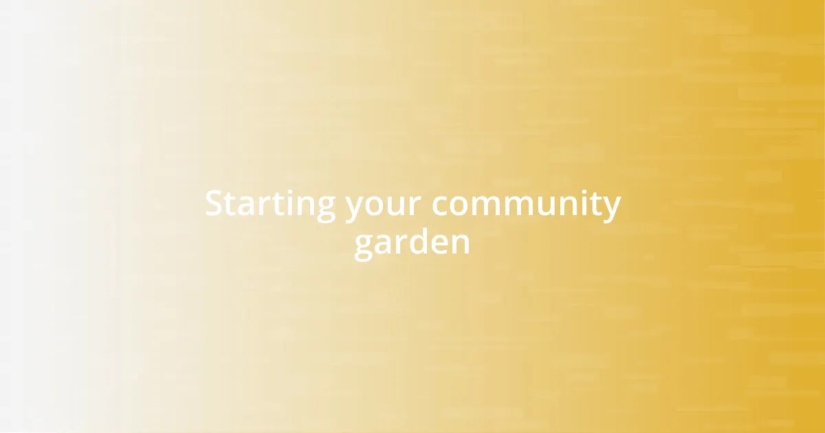 Starting your community garden