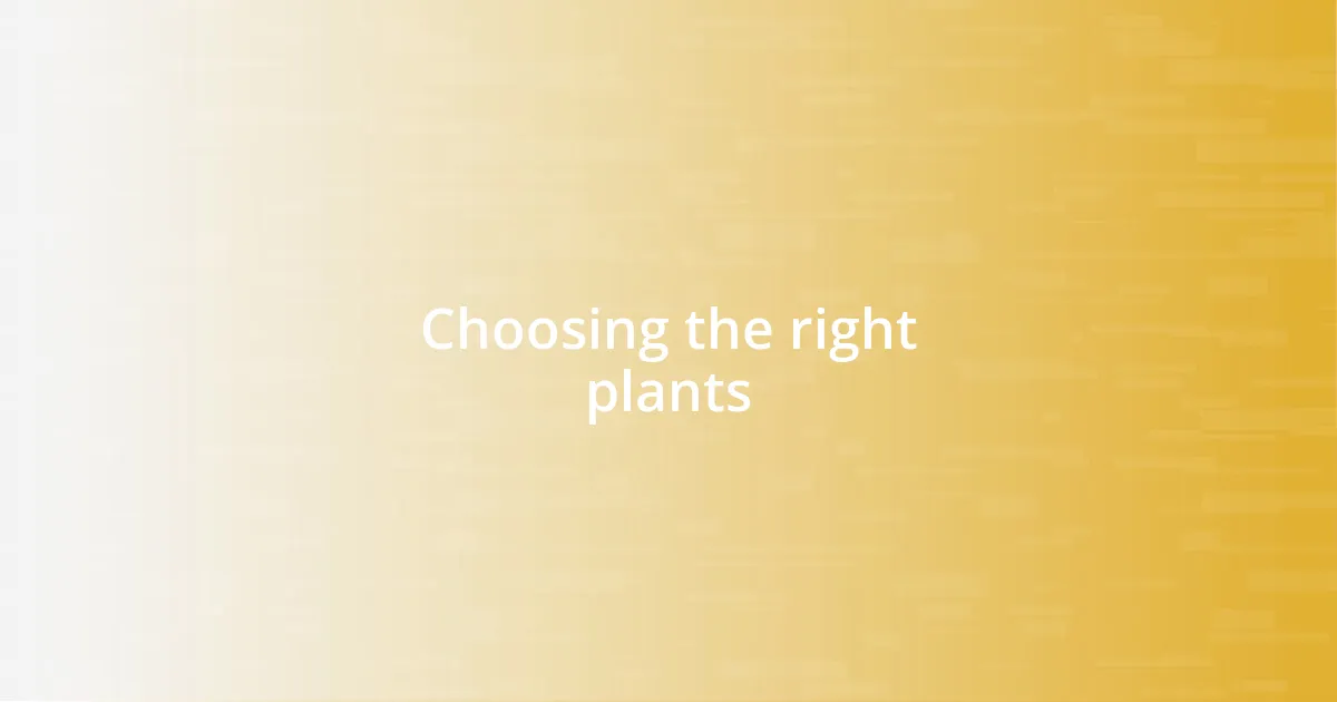 Choosing the right plants