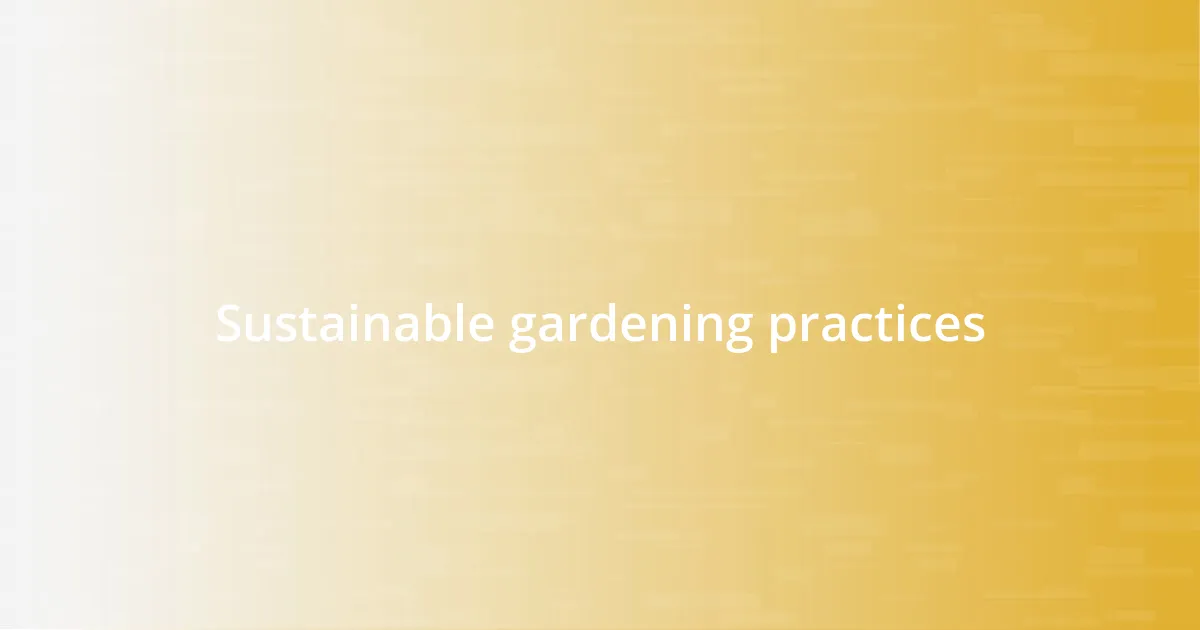 Sustainable gardening practices