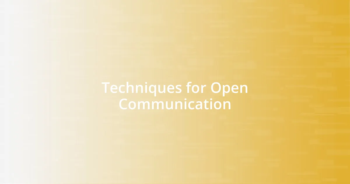 Techniques for Open Communication
