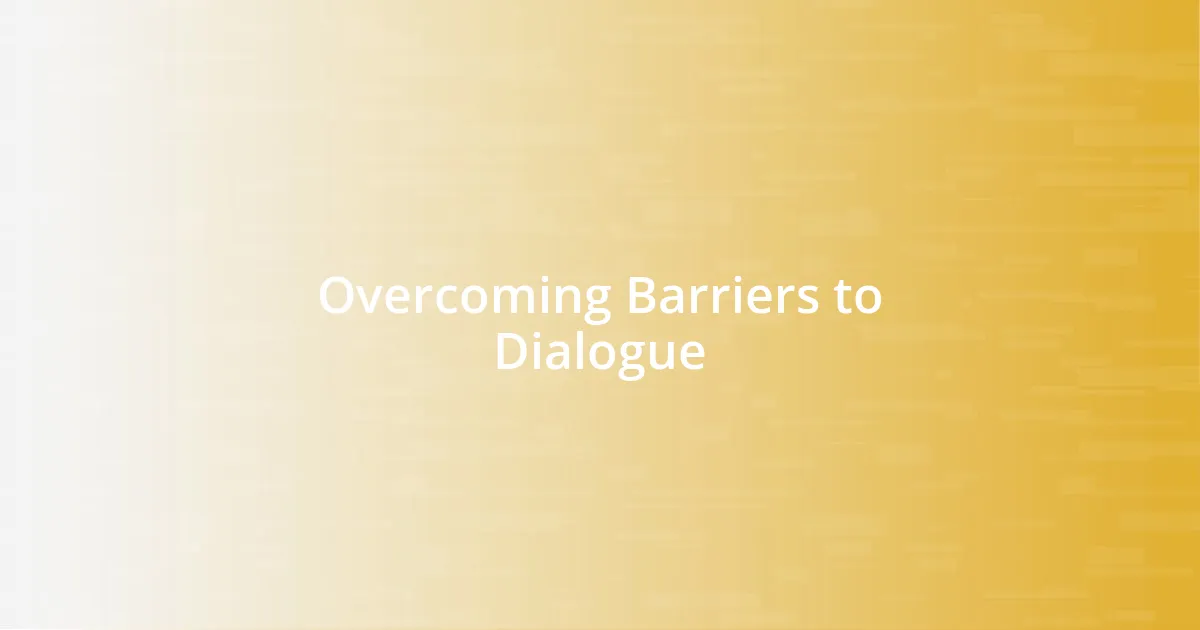 Overcoming Barriers to Dialogue