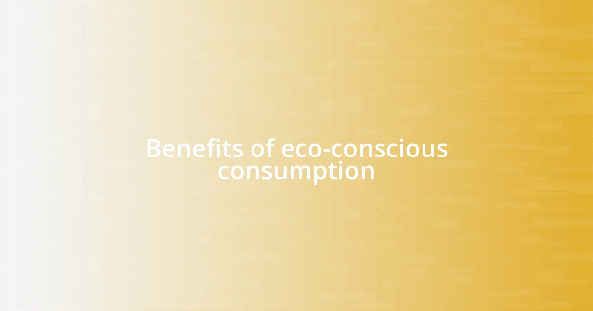 Benefits of eco-conscious consumption