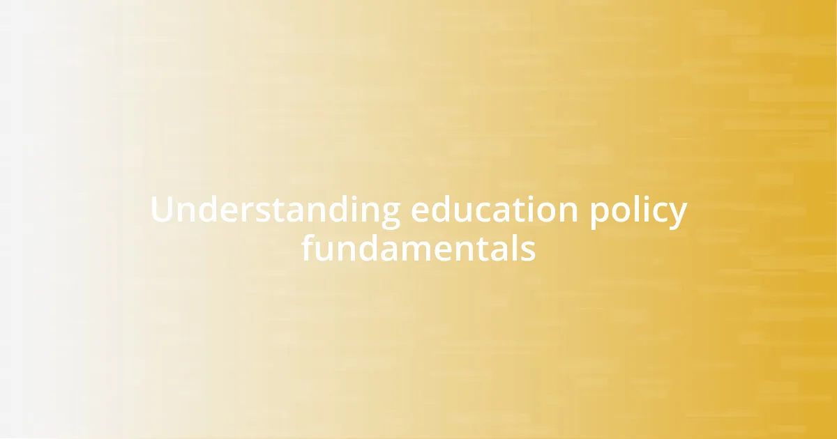 Understanding education policy fundamentals