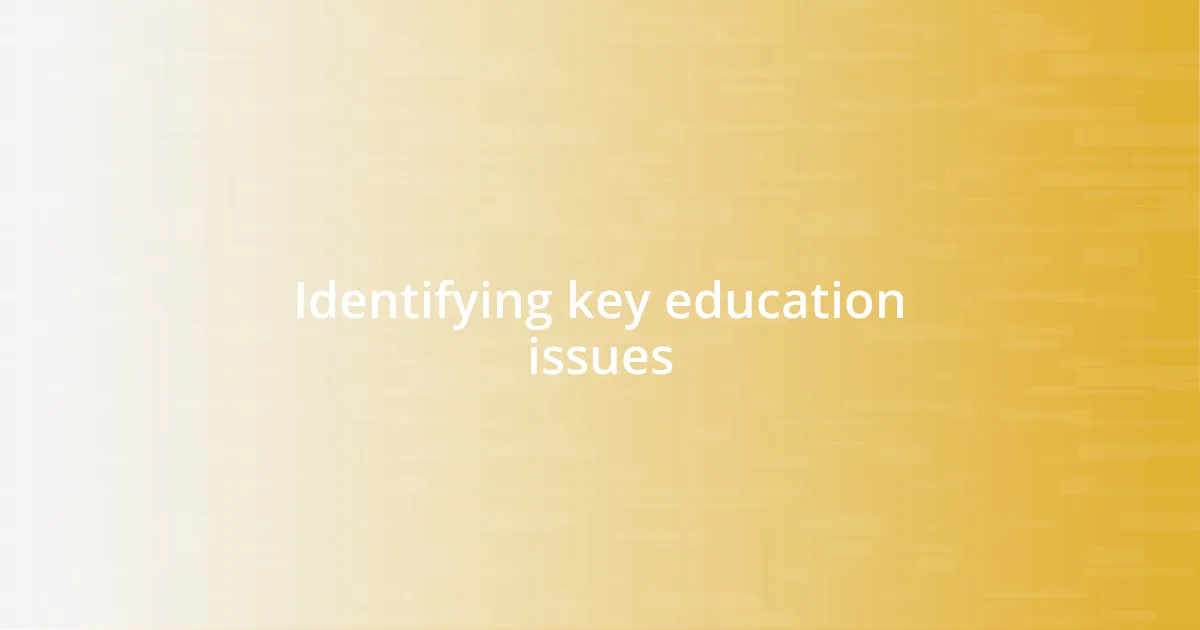Identifying key education issues