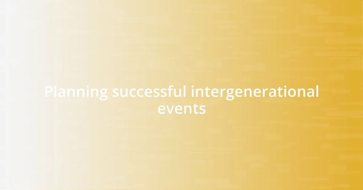 Planning successful intergenerational events