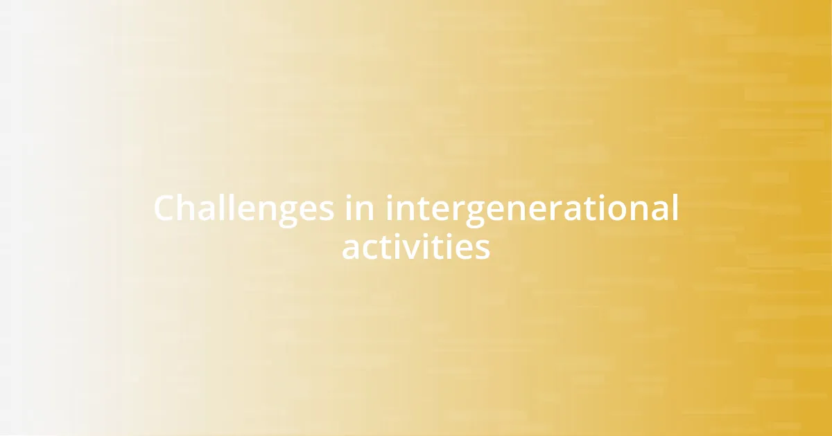 Challenges in intergenerational activities