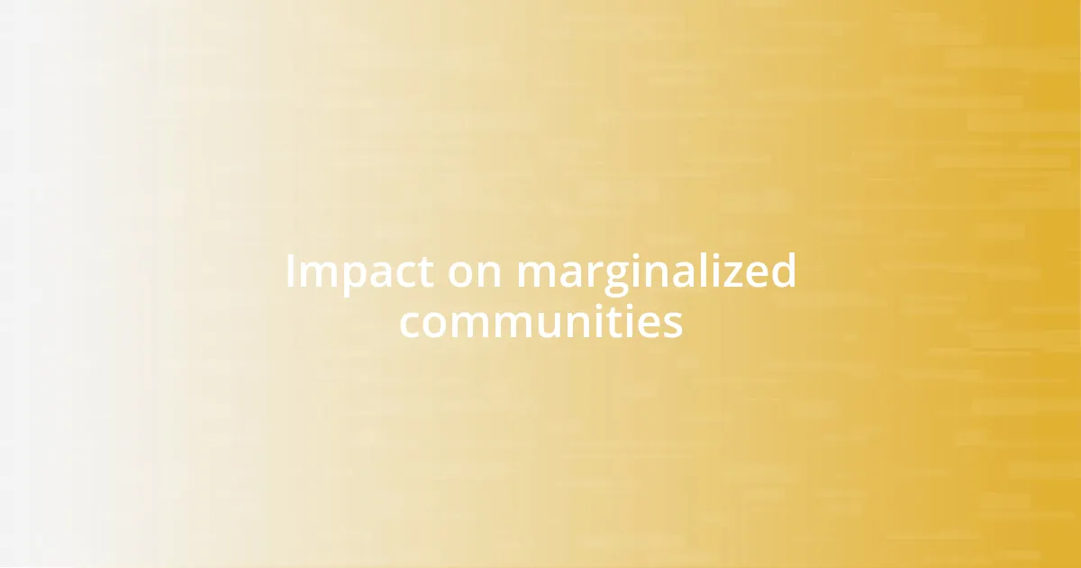 Impact on marginalized communities