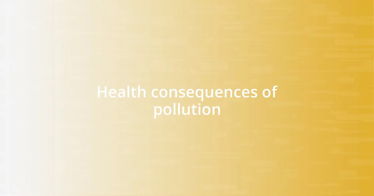 Health consequences of pollution