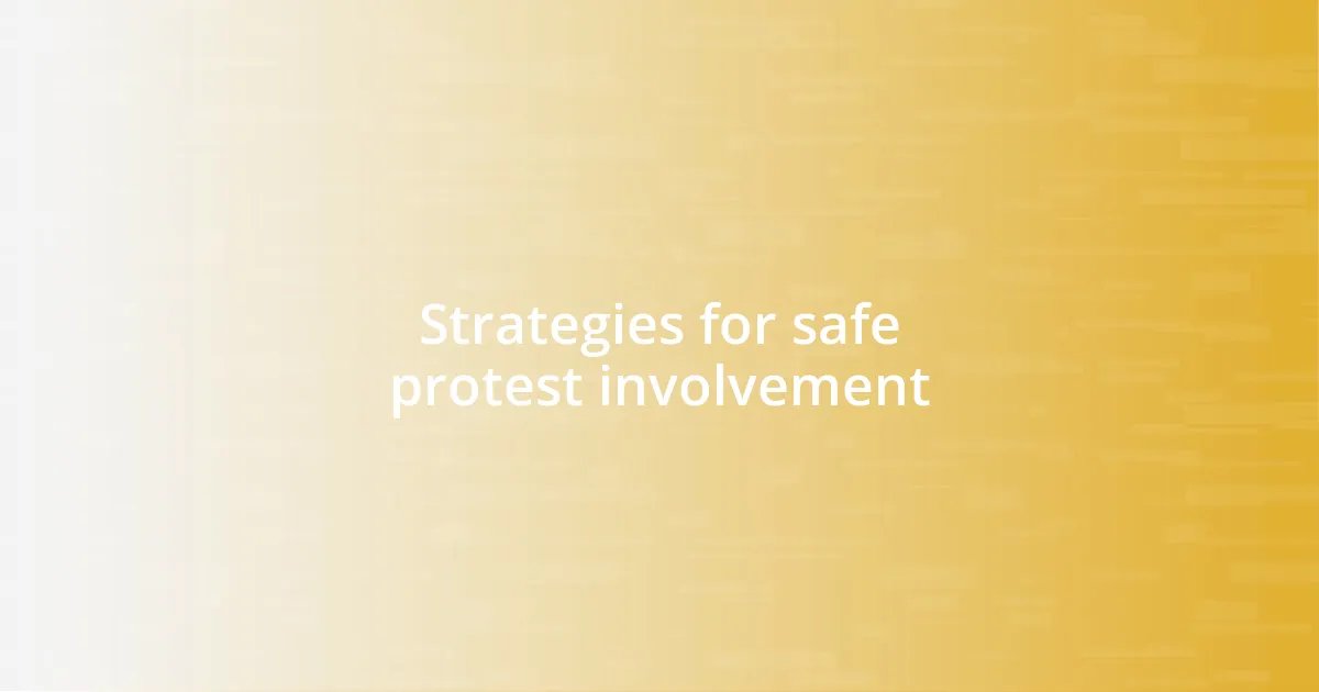 Strategies for safe protest involvement