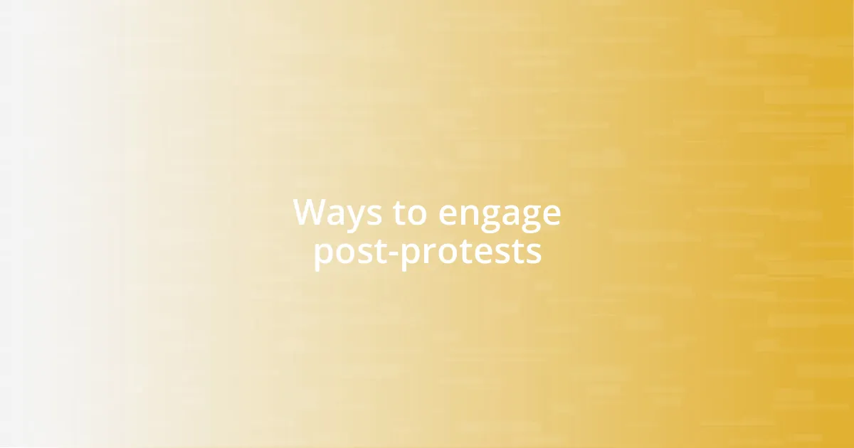 Ways to engage post-protests