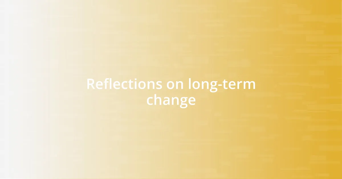 Reflections on long-term change