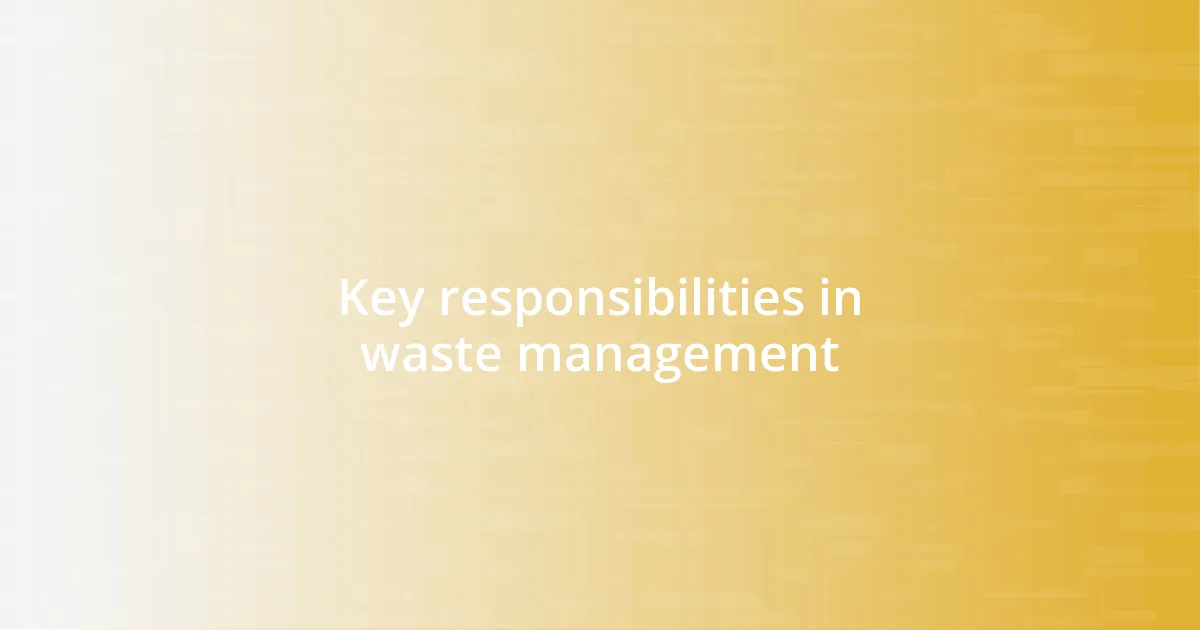 Key responsibilities in waste management
