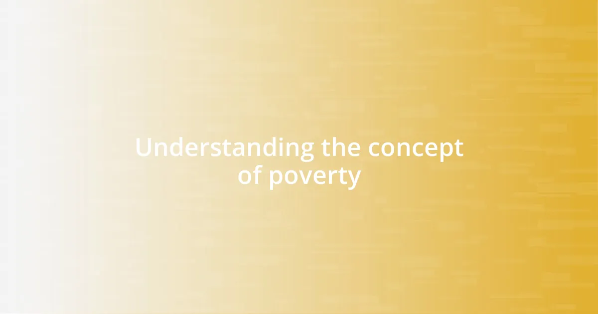 Understanding the concept of poverty