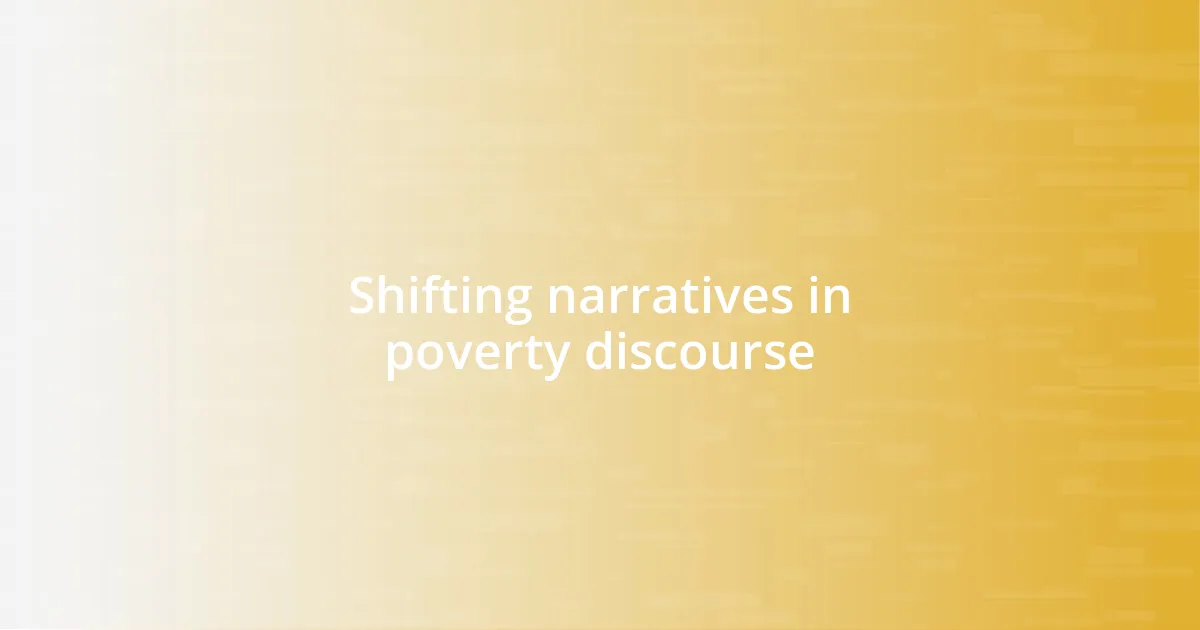 Shifting narratives in poverty discourse