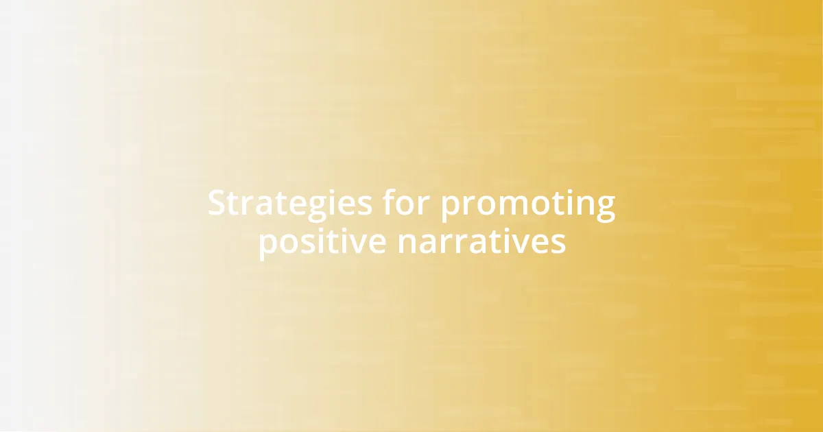 Strategies for promoting positive narratives