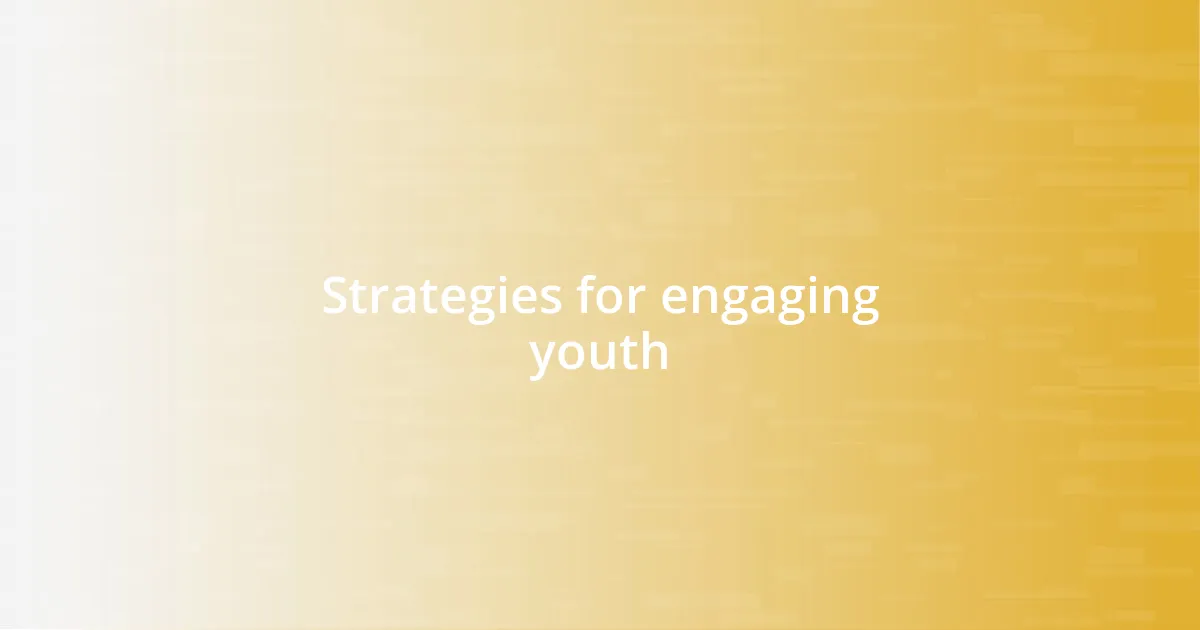 Strategies for engaging youth