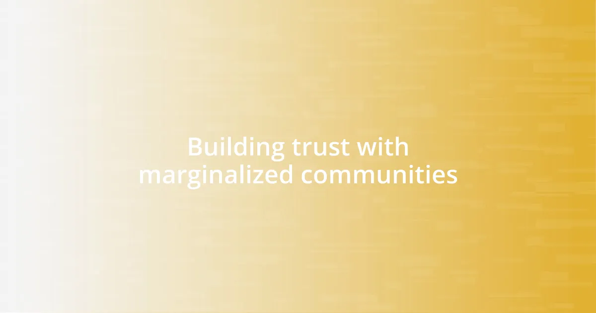 Building trust with marginalized communities