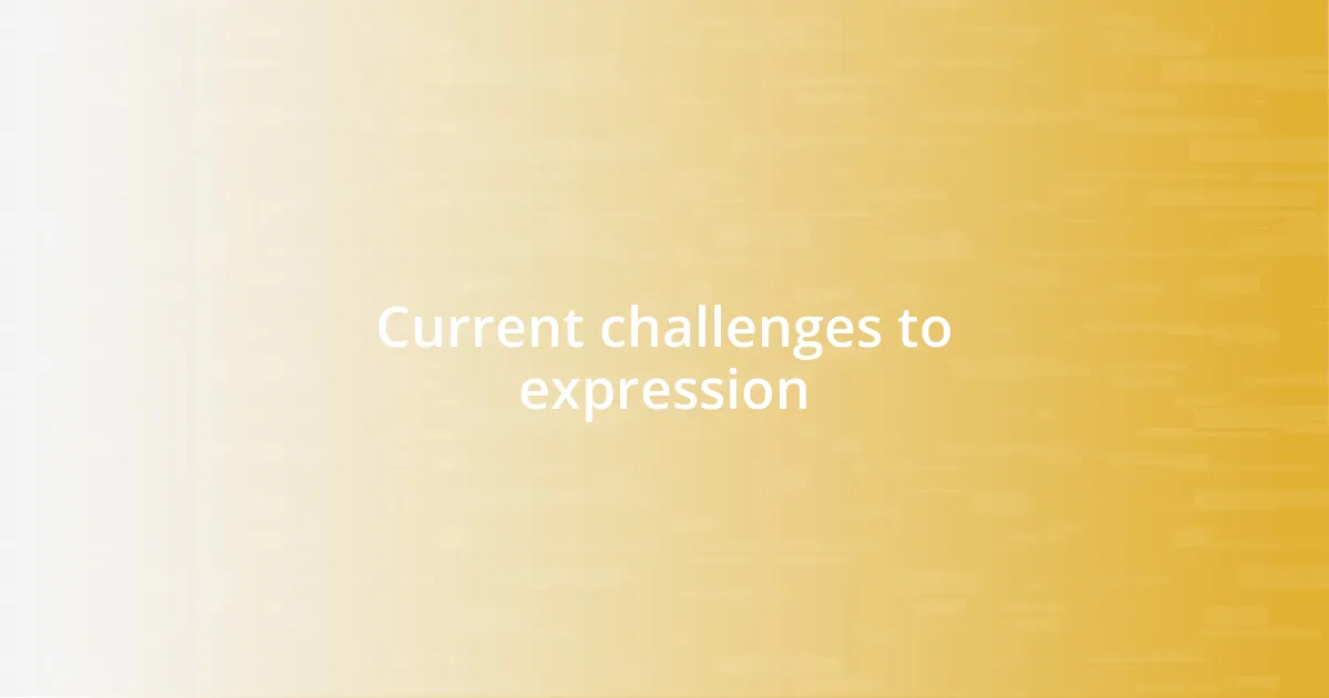 Current challenges to expression