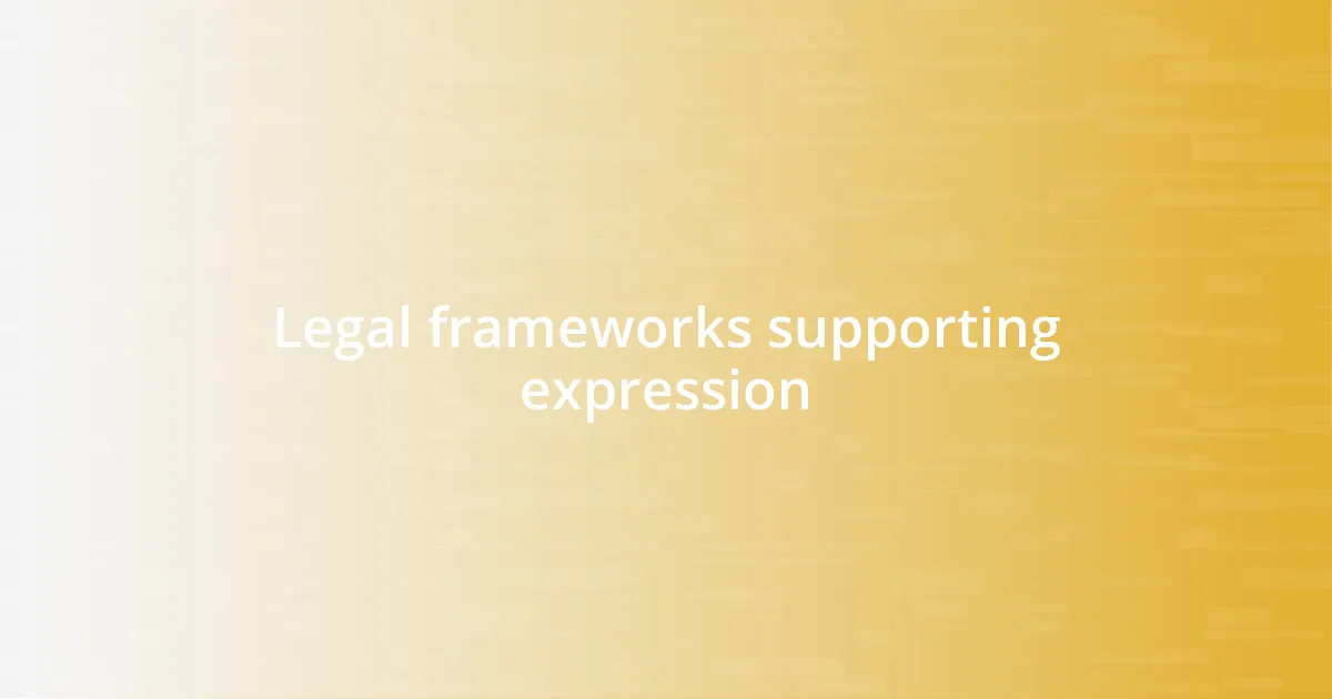 Legal frameworks supporting expression